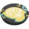 PopSocket Squeeze The Day (804934)